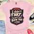 I didn’t fart, my butt just blew a kiss - V3 - The Sign Two T-Shirt